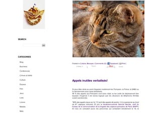 SEARCH
OK
CATEGORIES
Blog
Business
Conferences
Crimes et délits
Culture
Espace
Film
Jeux
Livre
Loisirs
Modele
Moto
Si vous êtes idiots au point d'appeler inutilement les Pompiers, la Police, le SAMU ou
la Gendarmerie vous serez verbalisés.
96 % des appels aux Pompiers sont sans objet, vu les coûts de déplacement des
équipes d'urgence il est assez logique que les abuseurs de téléphonie illimitée
soient sanctionnés.
"96% des appels reçus sur le 112 sont des appels de poche, il n'y a personne au bout
du fil", explique mercredi 25 juin le lieutenant-colonel Samuel Bernès, chef du
bureau de la communication de la brigade des sapeurs-pompiers de Paris (BSPP).
En tout, en comptant aussi les personnes qui contactent directement le 18, le
Posted in Culture, Musique | Comments (0) | Facebook | Print |
| | |
Appels inutiles verbalisés!
J’aime 0 Tweet Share
 