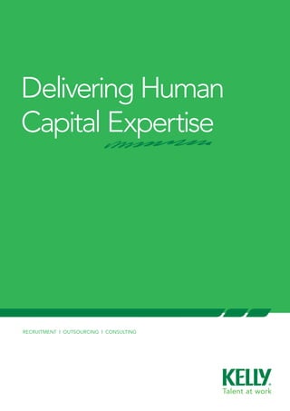 Delivering Human
Capital Expertise




RecRuitment | OutsOuRcing | cOnsulting
 