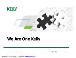 We Are One Kelly
kellyservices.cn
PDF created with pdfFactory Pro trial version www.pdffactory.com
 
