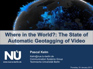 Pascal Kelm
                       Kelm@nue.tu-berlin.de
                       Communication Systems Group
www.nue.tu-berlin.de   Technische Universität Berlin

                                                       Thursday, 24 January 2013
 