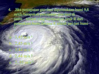 4. Jika percepatan gravitasi dipermukaan bumi 9,8
   m/s2, berapakah percepatan gravitasi di
   suatu tempat yang mempunyai jarak R dari
   permukaan bumi dimana R adalah jari-jari bumi
   ?

a.   3,45 m/s ²
b.   2,45 m/s ²
c.   3,44 m/s ²
d.   2,44 m/s ²
e.   2, 55 m/s ²
 