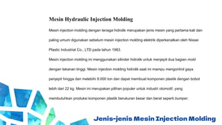 Jenis-jenis Mesin Injection Molding
Mesin Hydraulic Injection Molding
Mesin injection molding dengan tenaga hidrolik merup...