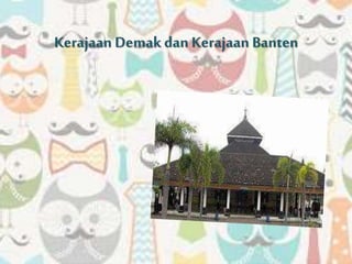 Kerajaan Demak dan Kerajaan Banten
 