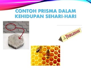 CONTOH PRISMA DALAM
KEHIDUPAN SEHARI-HARI
 