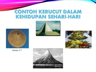 CONTOH KERUCUT DALAM
KEHIDUPAN SEHARI-HARI
 
