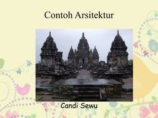 Contoh Arsitektur
Candi Sewu
 