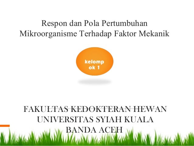 Respon Dan Pola Pertumbuhan Mikroorganisme Terhadap Faktor Mekanik