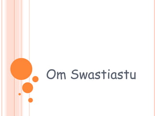Om Swastiastu
 