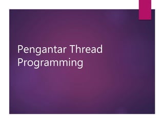 Pengantar Thread
Programming
 