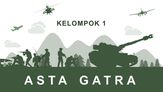A S T A G A T R A
KELOMPOK 1
 