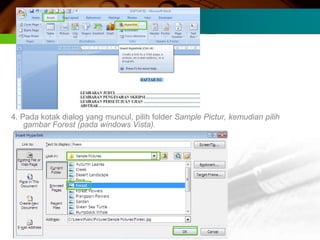 4. Pada kotak dialog yang muncul, pilih folder Sample Pictur, kemudian pilih
    gambar Forest (pada windows Vista).
 