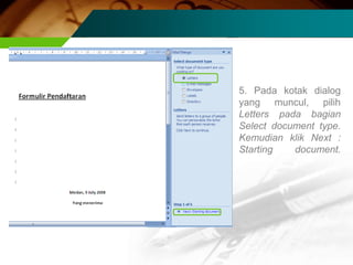5. Pada kotak dialog
yang muncul, pilih
Letters pada bagian
Select document type.
Kemudian klik Next :
Starting   document.
 