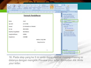 16. Pada step yang ke 5 ini anda dapat melihat masing–masing isi
datanya dengan mengklik Preview your letter. Kemudian klik Write
your letter.
 
