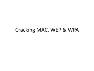 Cracking MAC, WEP & WPA 
