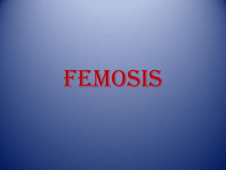 FEMOSIS

 