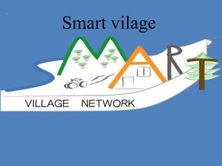 Smart vilage
 