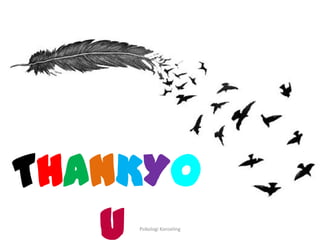 THANKYO
U
Psikologi Konseling

 