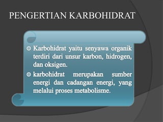 PENGERTIAN KARBOHIDRAT
 