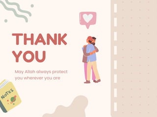 THANK
YOU
May Allah always protect
you wherever you are
 