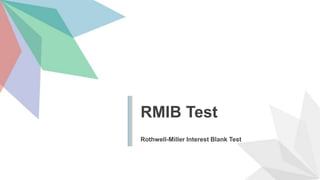 RMIB Test
Rothwell-Miller Interest Blank Test
 