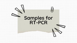 Samples for
RT-PCR
 