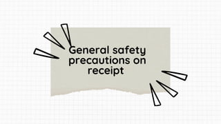 General safety
precautions on
receipt
 