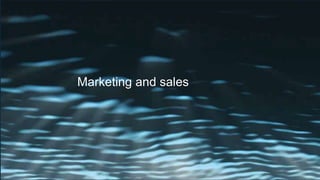 Marketing and sales
 