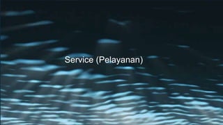 Service (Pelayanan)
 