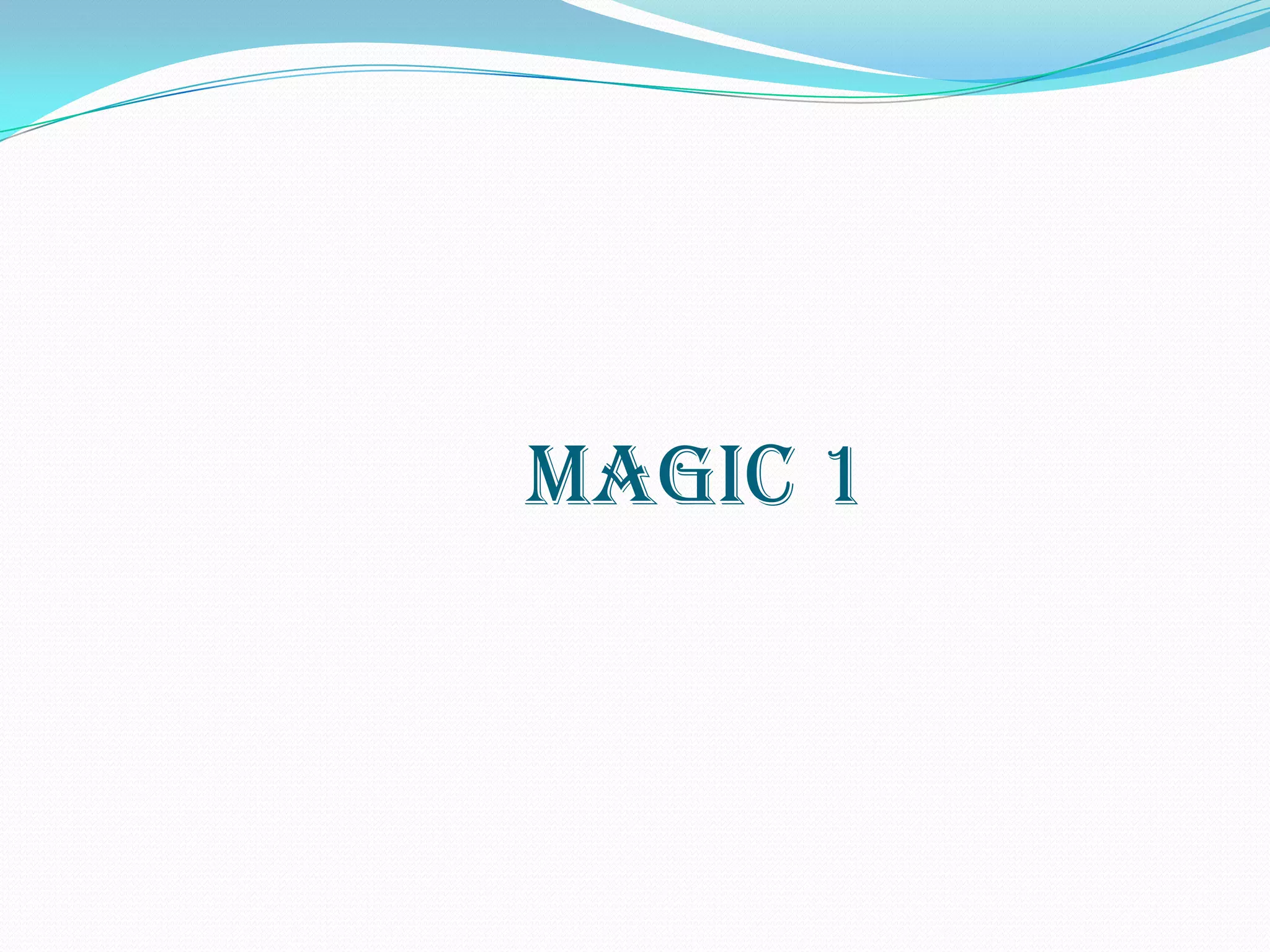 Magic 1
 