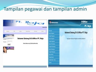 Tampilan pegawai dan tampilan admin 
 