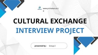 Cultural Exchange Interview Project by Group 2 | PPTX