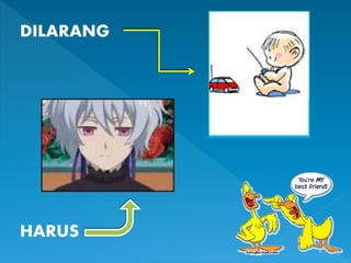 HARUS
DILARANG
 