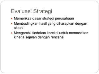Evaluasi Strategis di PT.ANTAM
Beberapa strategi PT.ANTAM disesuaikan dengan
perkembangan bisnis pertambangan :
 Ikut ter...