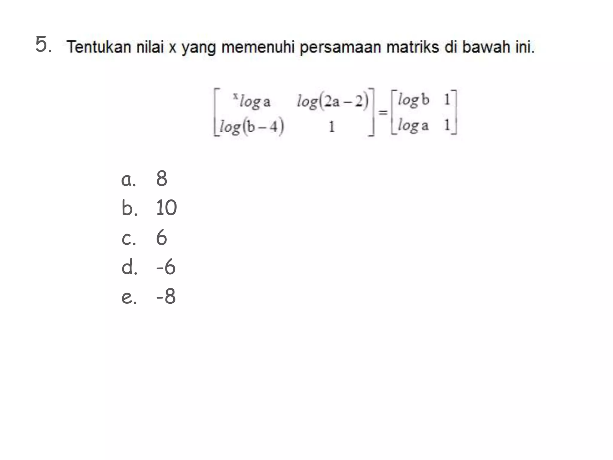 a. 8
b. 10
c. 6
d. -6
e. -8
5.
 