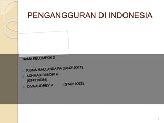 PENGANGGURAN DI INDONESIA
1
 