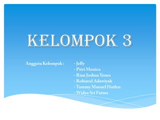 KELOMPOK 3
 
