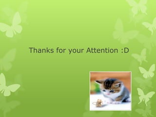 Thanks for your Attention :D
 