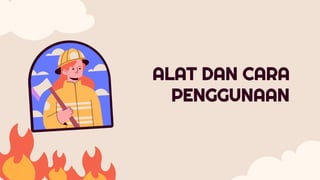 ALAT DAN CARA
PENGGUNAAN
 