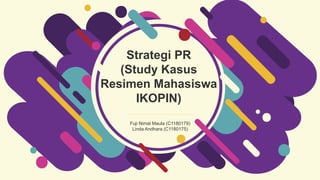 Strategi PR
(Study Kasus
Resimen Mahasiswa
IKOPIN)
Fuji Nimal Maula (C1180179)
Linda Andhara (C1180175)
 