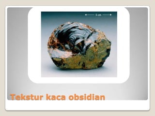 Tekstur kaca obsidian

 