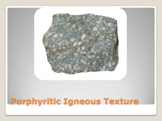 Porphyritic Igneous Texture

 