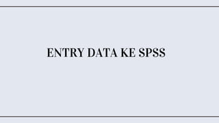 Kelompok 3_Entry Data SPSS Dengan Uji Mean Median Modus.pptx