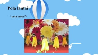 Pola lantai
* pola lantai V
 