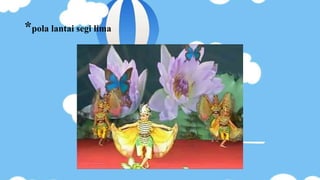 *pola lantai segi lima
 