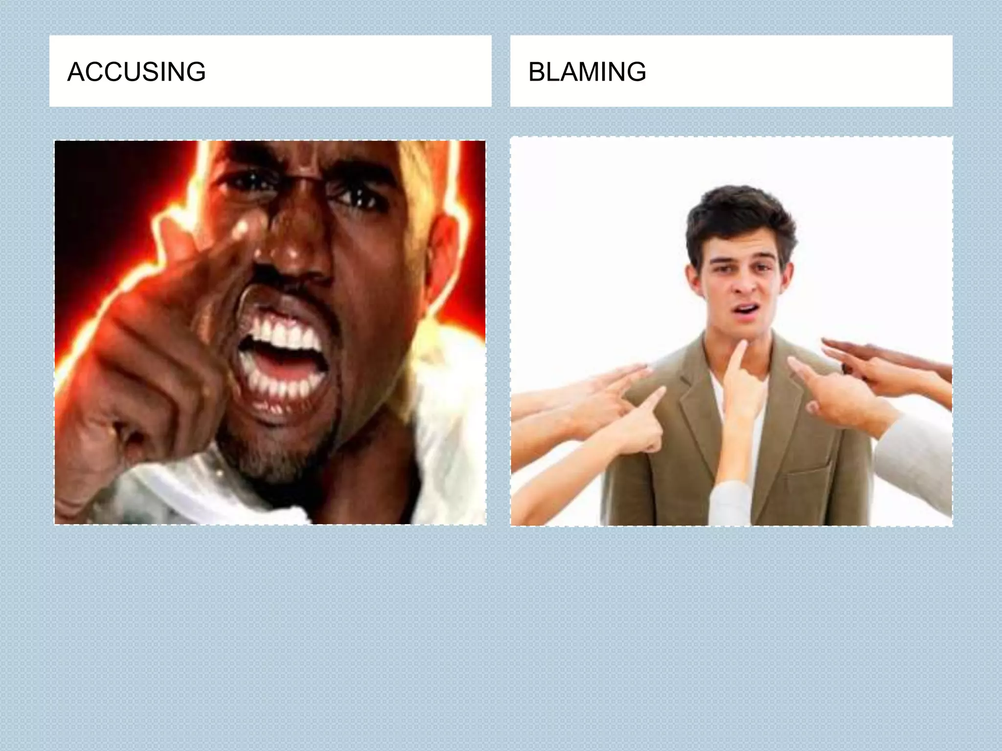 ACCUSING   BLAMING
 