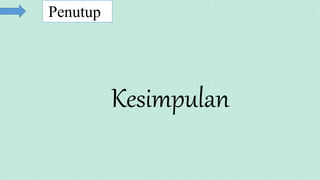 Penutup
Kesimpulan
 