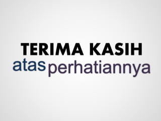 TERIMA KASIH
perhatiannyaatas
 