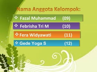  Fazal Muhammad (09) Fazal Muhammad (09)
 Febrisha Tri M (10) Febrisha Tri M (10)
Fera Widyawati (11)Fera Widyawati (11)
 Gede Yoga S (12) Gede Yoga S (12)
 