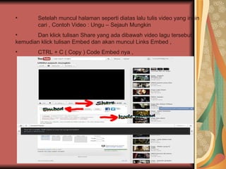 Setelah muncul halaman seperti diatas lalu tulis video yang ingin  cari , Contoh Video : Ungu – Sejauh Mungkin  Dan klick tulisan Share yang ada dibawah video lagu tersebut  kemudian klick tulisan Embed dan akan muncul Links Embed , CTRL + C ( Copy ) Code Embed nya , 