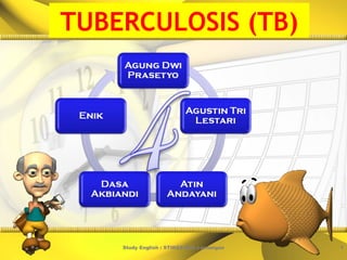 Study English : STIKES Muh Lamongan 1
TUBERCULOSIS (TB)
 